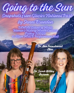 Women's History Month concert flyer for Going to the Sun by Jenni Brandon. Sarah Wildey and her bassoon and Ann Fronckowiak and her oboe are standing in front of a backdrop of a lake at Glacier National Park.